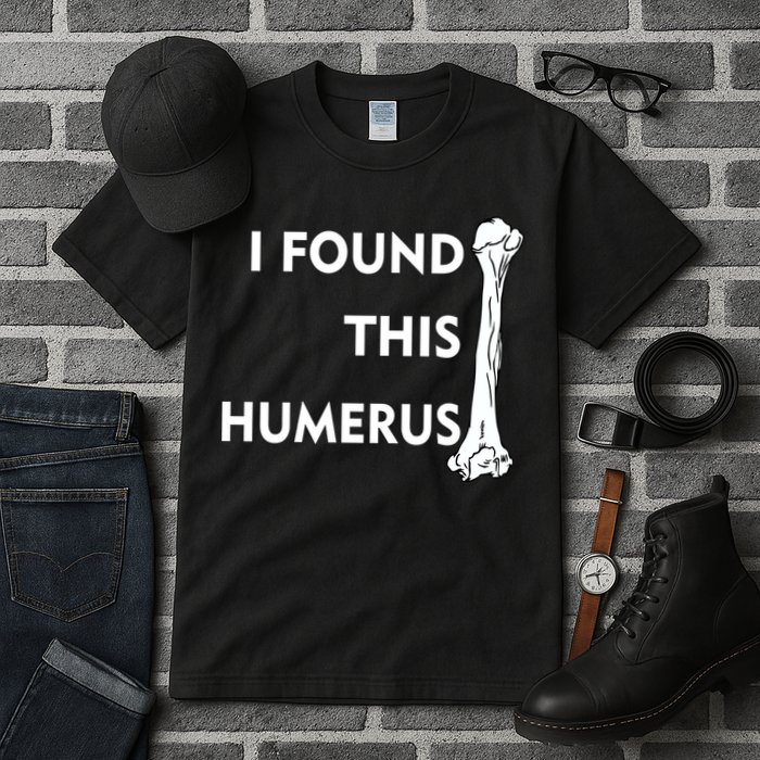 I Found This Humerus Tall T-Shirt