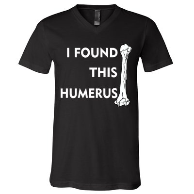 I Found This Humerus V-Neck T-Shirt