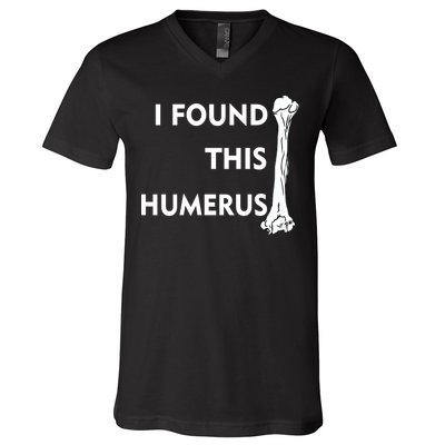 I Found This Humerus V-Neck T-Shirt