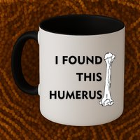 I Found This Humerus Mug