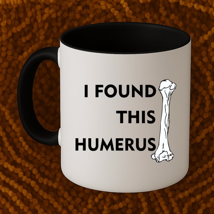 I Found This Humerus Mug
