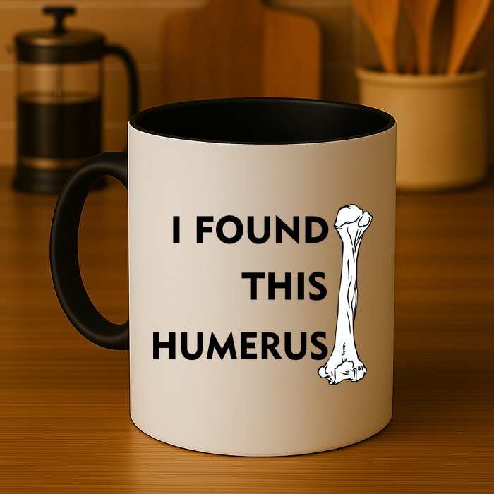 I Found This Humerus Mug