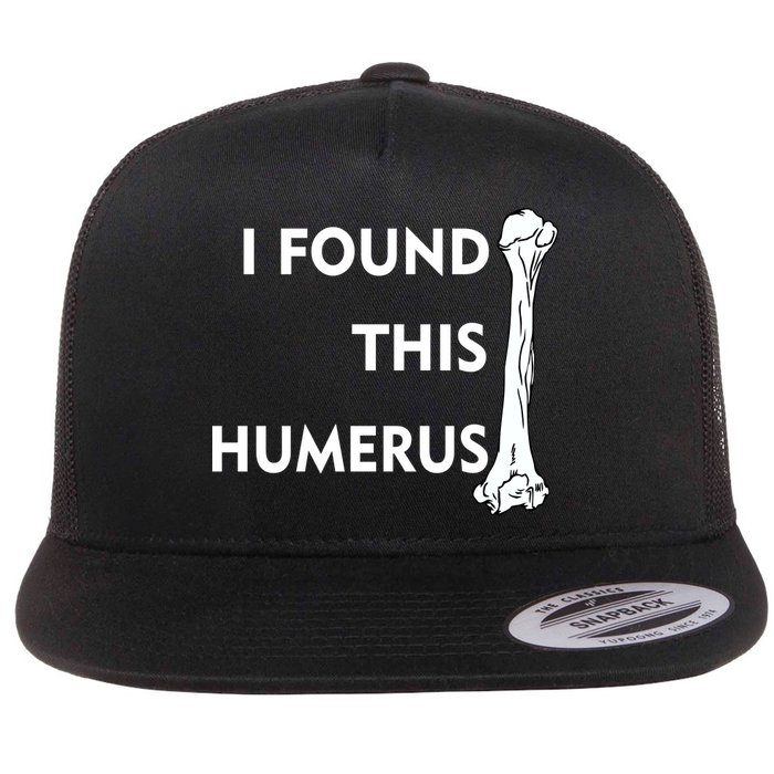 I Found This Humerus Flat Bill Trucker Hat