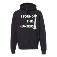 I Found This Humerus Premium Hoodie