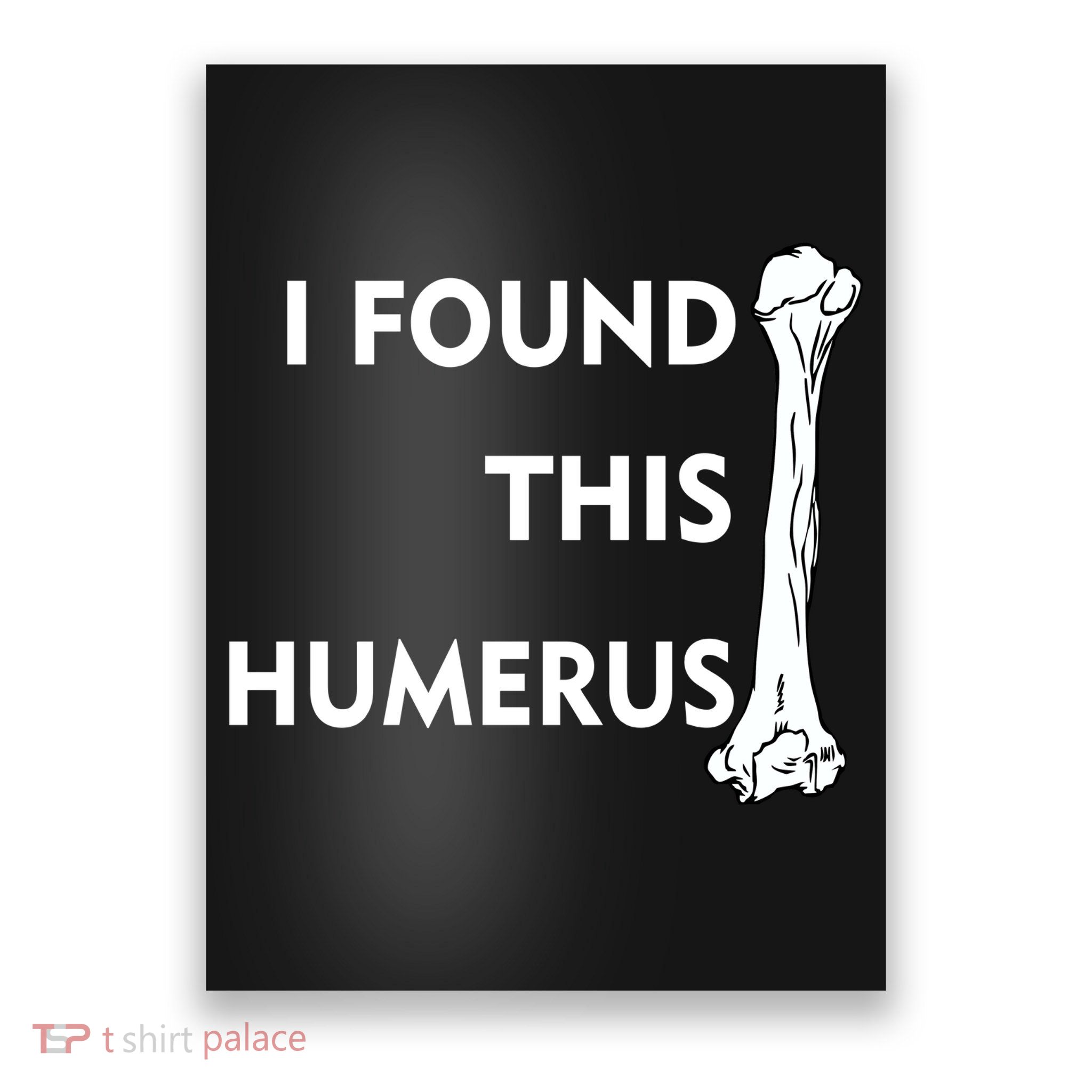 I Found This Humerus Poster