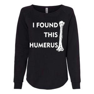 I Found This Humerus Womens California Wash Sweatshirt