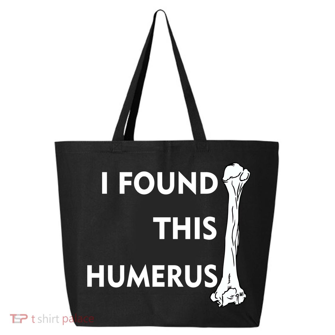 I Found This Humerus 25L Jumbo Tote