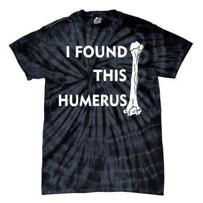 I Found This Humerus Tie-Dye T-Shirt