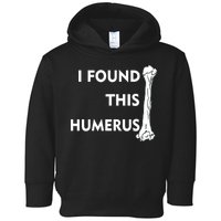 I Found This Humerus Toddler Hoodie