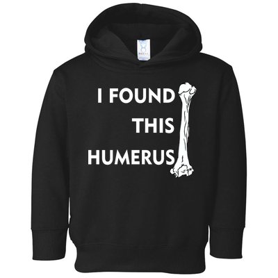 I Found This Humerus Toddler Hoodie