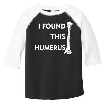 I Found This Humerus Toddler Fine Jersey T-Shirt