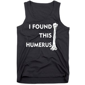 I Found This Humerus Tank Top