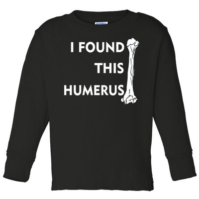 I Found This Humerus Toddler Long Sleeve Shirt