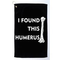 I Found This Humerus Golf Towel