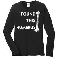 I Found This Humerus Ladies Long Sleeve Shirt