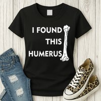 I Found This Humerus Womens T-Shirt
