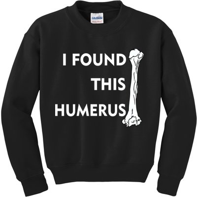 I Found This Humerus Kids Sweatshirt
