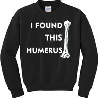 I Found This Humerus Kids Sweatshirt