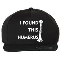 I Found This Humerus Wool Snapback Cap