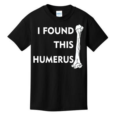 I Found This Humerus Kids T-Shirt