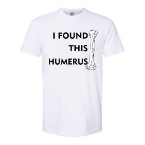 I Found This Humerus Softstyle CVC T-Shirt