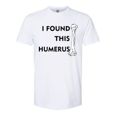 I Found This Humerus Softstyle CVC T-Shirt