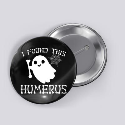 I Found This Humerus Funny Halloween Ghost Button