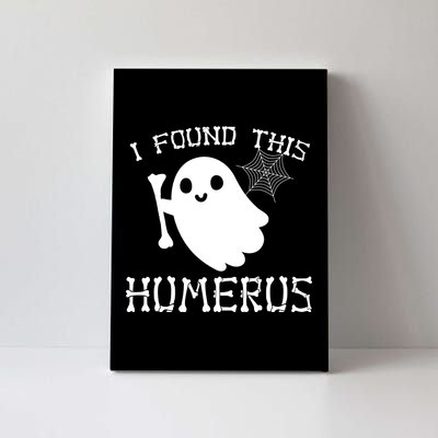 I Found This Humerus Funny Halloween Ghost Canvas