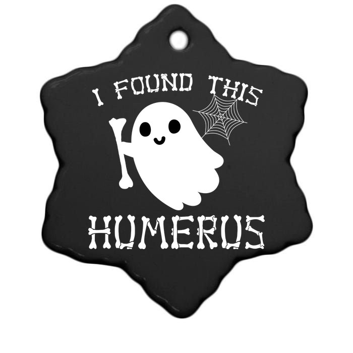 I Found This Humerus Funny Halloween Ghost Ceramic Star Ornament