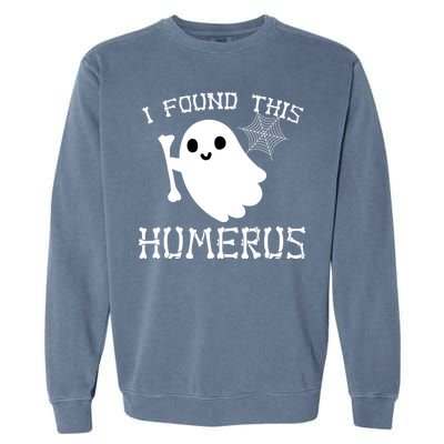 I Found This Humerus Funny Halloween Ghost Garment-Dyed Sweatshirt