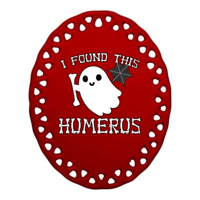 I Found This Humerus Funny Halloween Ghost Ceramic Oval Ornament