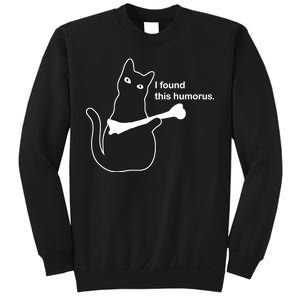 I Found This Humorous Cat Sweatshirt