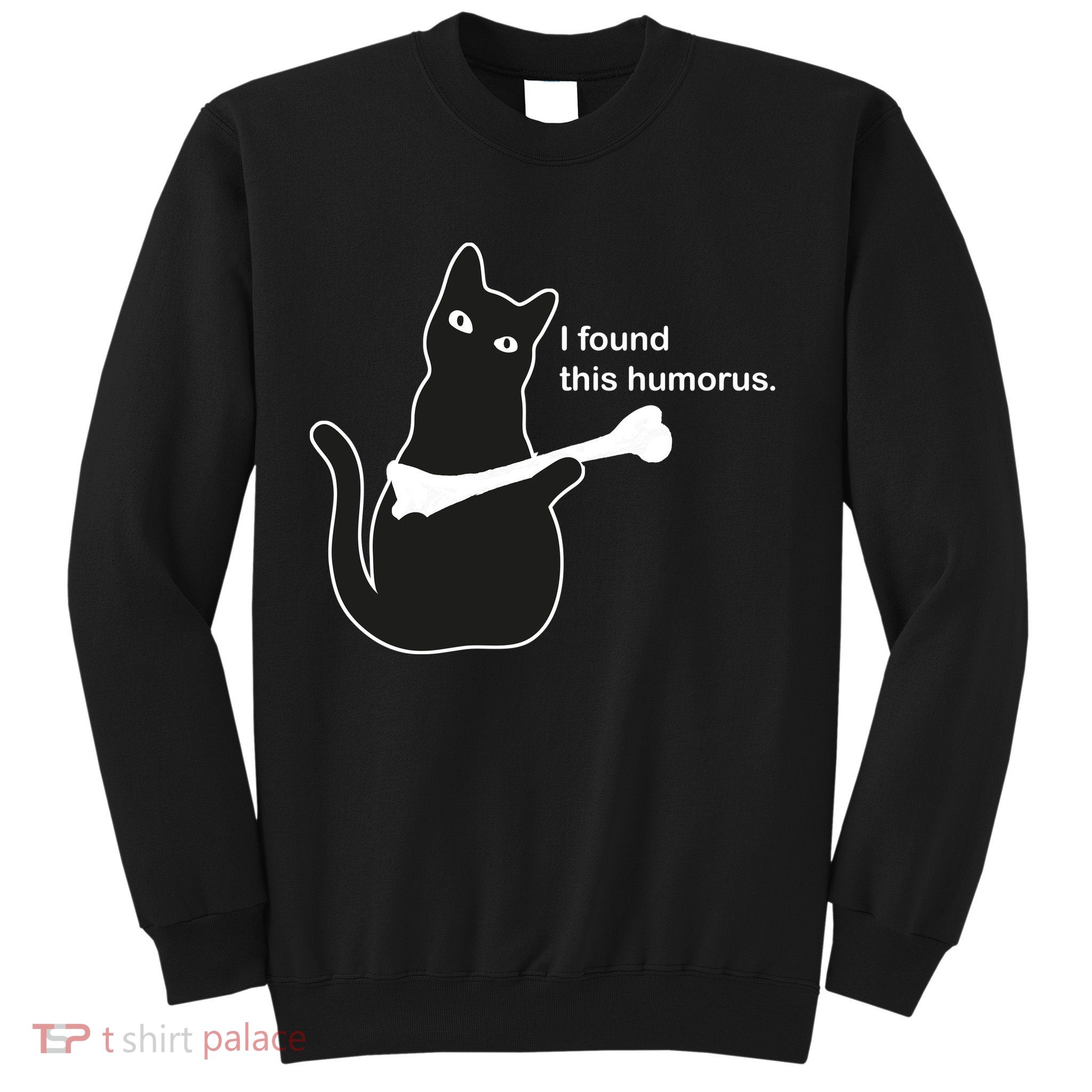 I Found This Humorous Cat Sweatshirt