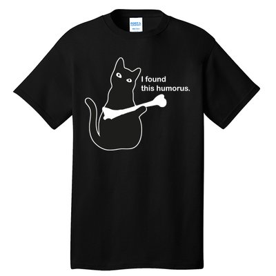 I Found This Humorous Cat Tall T-Shirt