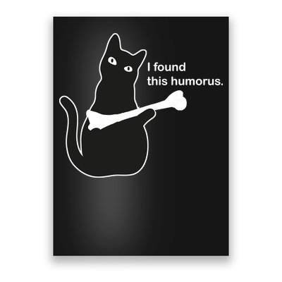 I Found This Humorous Cat Poster