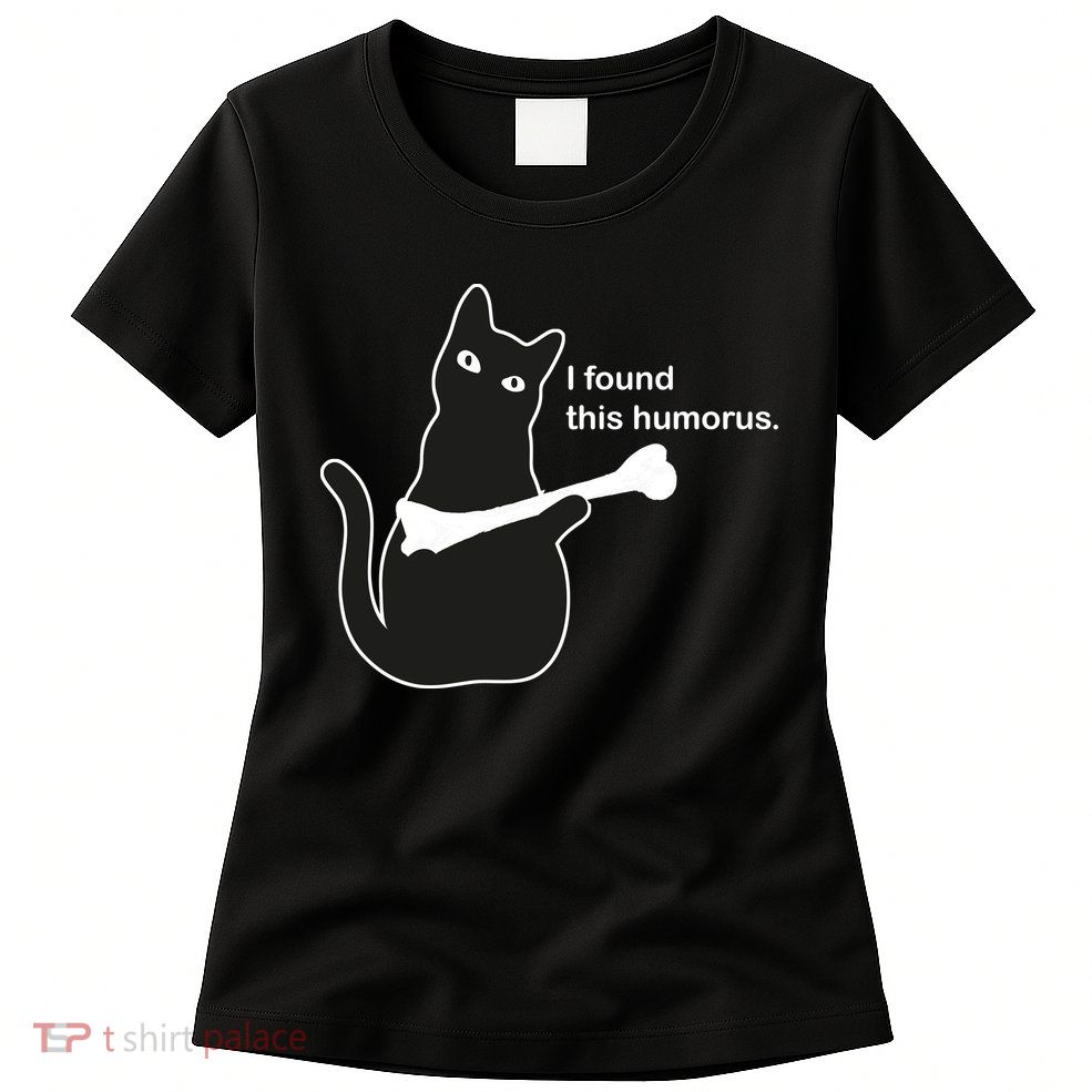 I Found This Humorous Cat Womens T-Shirt