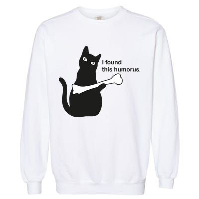 I Found This Humorous Cat Garment-Dyed Sweatshirt