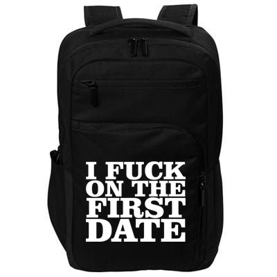 I Fuck On The First Date Impact Tech Backpack