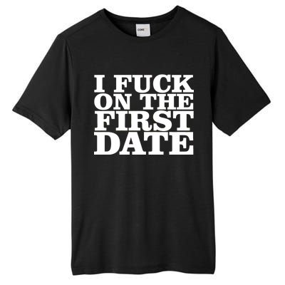 I Fuck On The First Date Tall Fusion ChromaSoft Performance T-Shirt