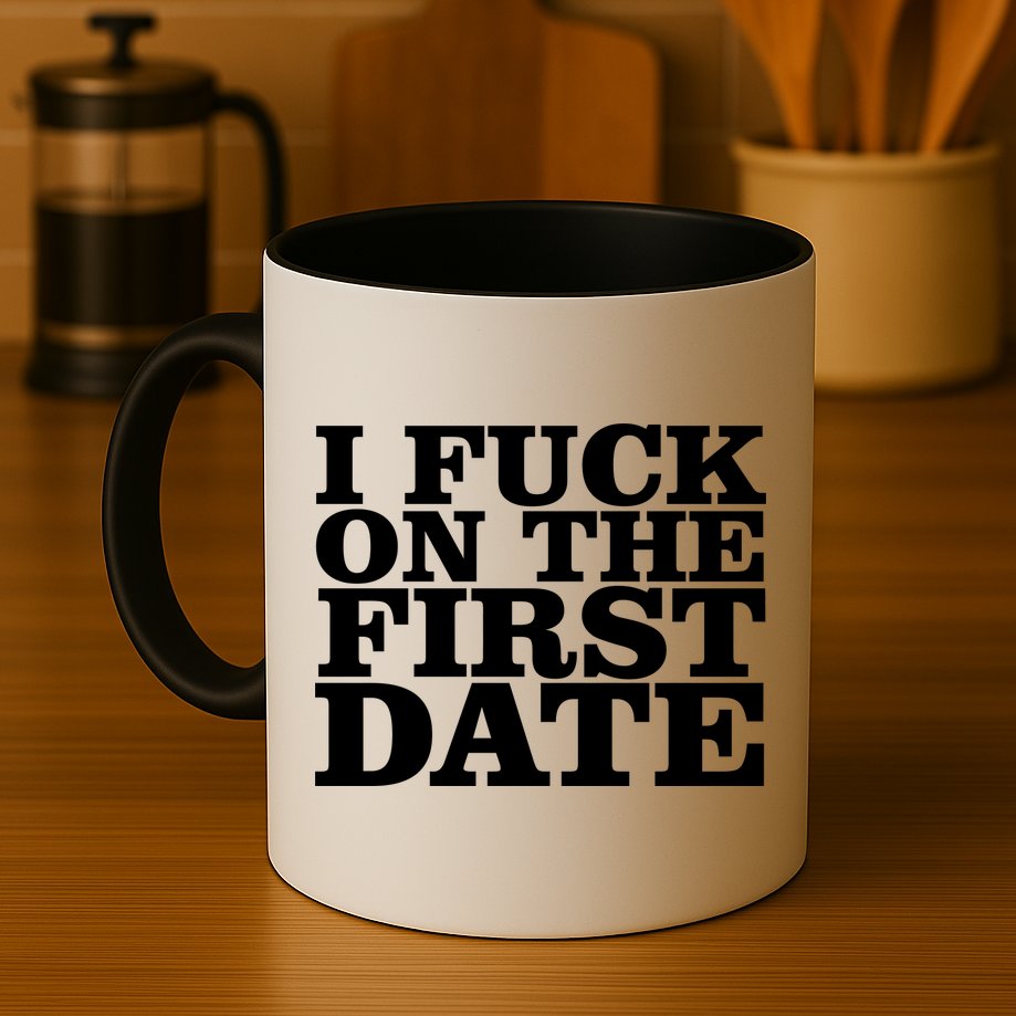 I Fuck On The First Date Mug