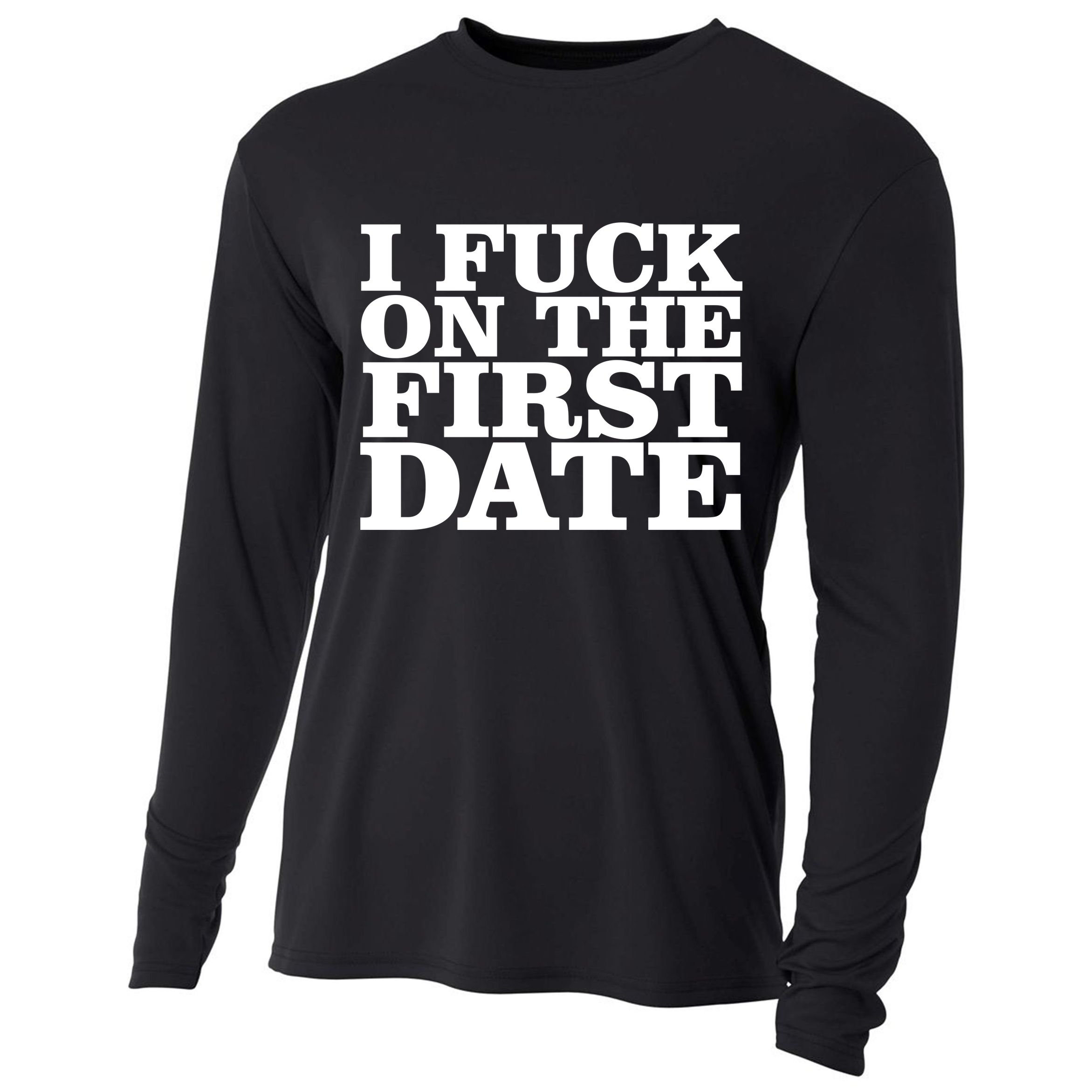 I Fuck On The First Date Cooling Performance Long Sleeve Crew