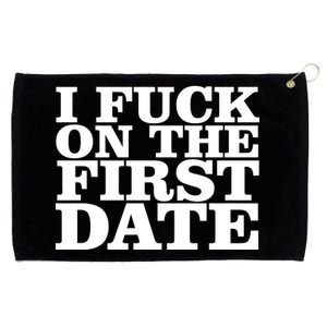 I Fuck On The First Date Grommeted Golf Towel