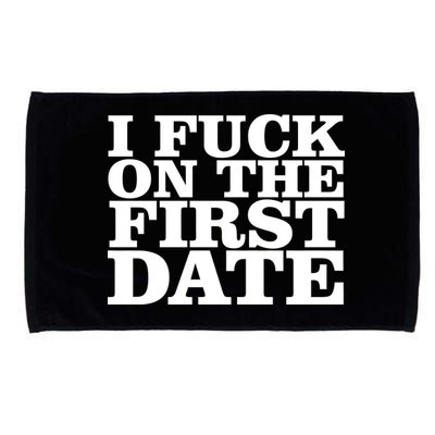 I Fuck On The First Date Microfiber Hand Towel