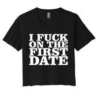I Fuck On The First Date Women's Crop Top Tee