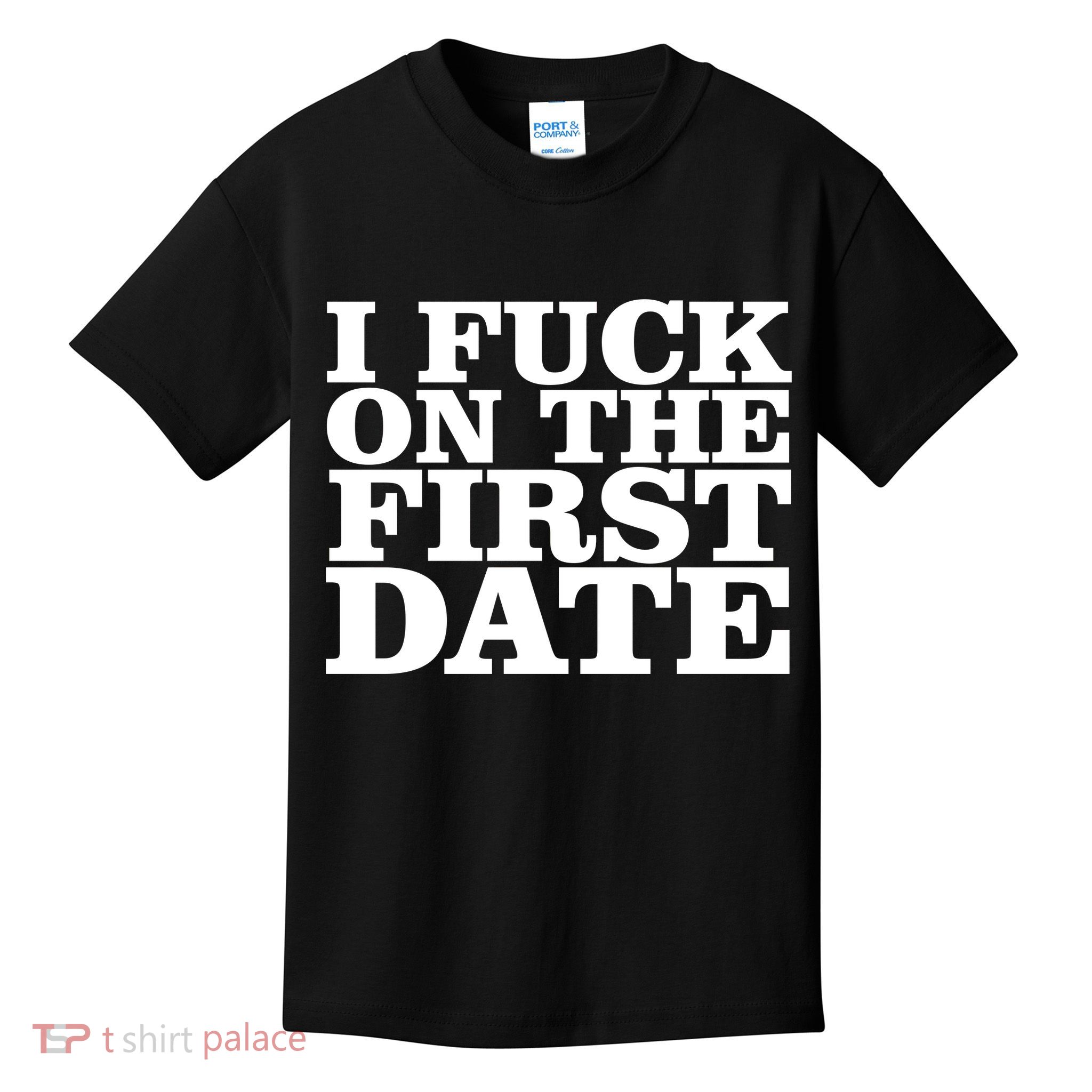 I Fuck On The First Date Kids T-Shirt