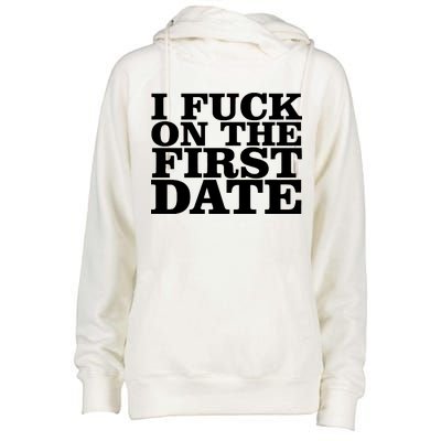 I Fuck On The First Date Womens Funnel Neck Pullover Hood