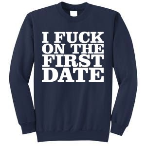 I Fuck On The First Date Sweatshirt