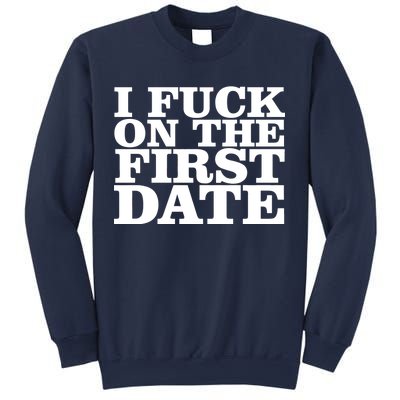 I Fuck On The First Date Sweatshirt