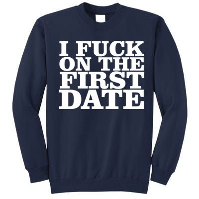 I Fuck On The First Date Tall Sweatshirt