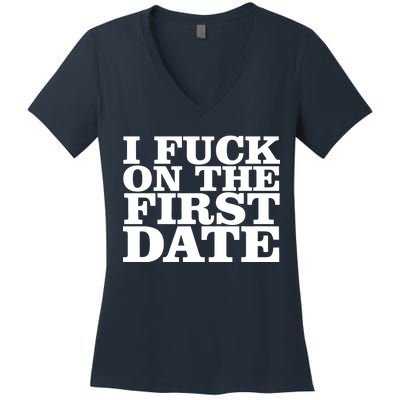 I Fuck On The First Date Women's V-Neck T-Shirt